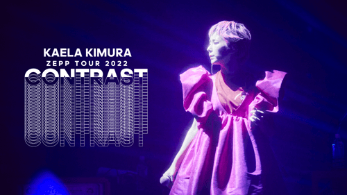 KAELA presents Zepp Tour 2022 CONTRAST LIVE&DOCUMENTARYの画像